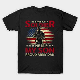 My Son Is A Soldier Proud Army Dad Military T-Shirt